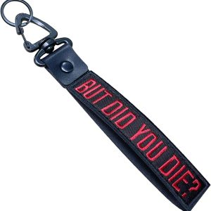BUT DID YOU DIE Hand Wrist Lanyard Key Chain